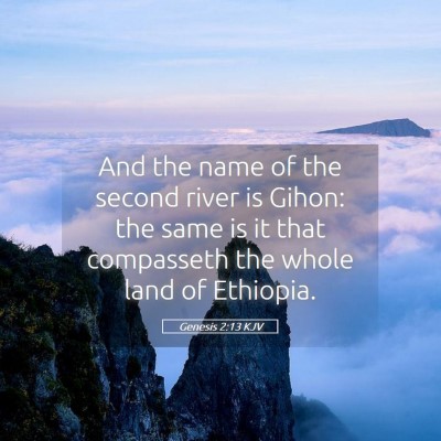 Picture 05 - Genesis 2:13 KJV - And the name of the second river is Gihon: the - Bible Verse Picture