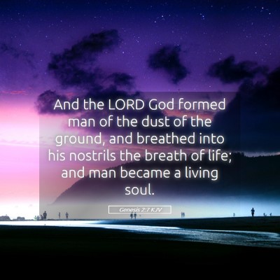 Picture 05 - Genesis 2:7 KJV - And the LORD God formed man of the dust of the - Bible Verse Picture