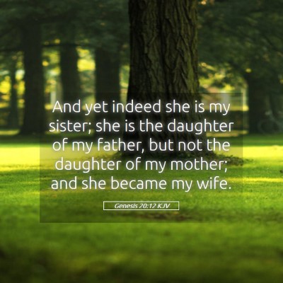 Picture 05 - Genesis 20:12 KJV - And yet indeed she is my sister; she is the - Bible Verse Picture