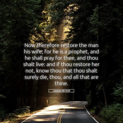Picture 05 - Genesis 20:7 KJV - Now therefore restore the man his wife; for he is - Bible Verse Picture