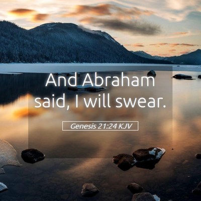 Picture 05 - Genesis 21:24 KJV - And Abraham said, I will - Bible Verse Picture