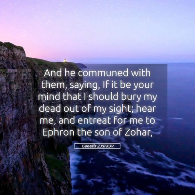 Picture 05 - Genesis 23:8 KJV - And he communed with them, saying, If it be your - Bible Verse Picture