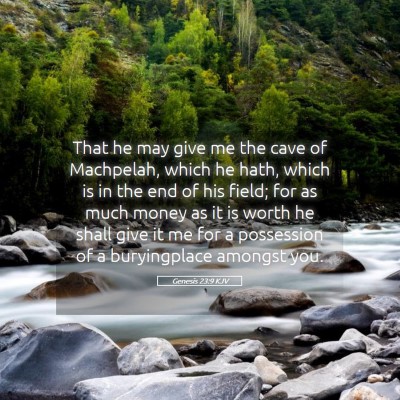 Picture 05 - Genesis 23:9 KJV - That he may give me the cave of Machpelah, which - Bible Verse Picture