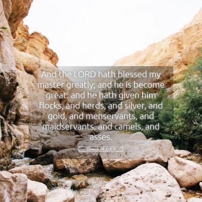 Picture 05 - Genesis 24:35 KJV - And the LORD hath blessed my master greatly; and - Bible Verse Picture