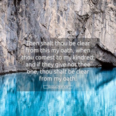 Picture 05 - Genesis 24:41 KJV - Then shalt thou be clear from this my oath, when - Bible Verse Picture
