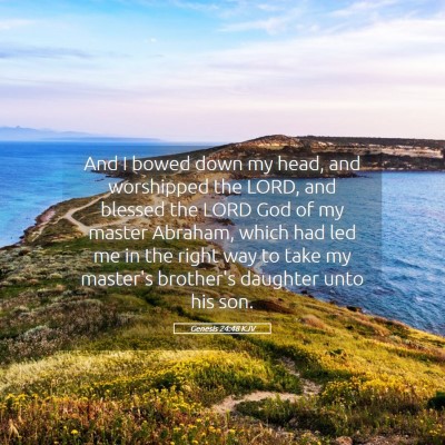 Picture 05 - Genesis 24:48 KJV - And I bowed down my head, and worshipped the - Bible Verse Picture