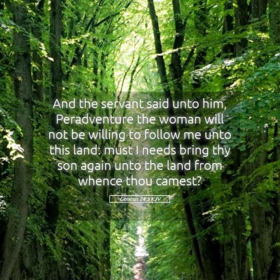 Picture 05 - Genesis 24:5 KJV - And the servant said unto him, Peradventure the - Bible Verse Picture