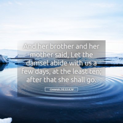 Picture 05 - Genesis 24:55 KJV - And her brother and her mother said, Let the - Bible Verse Picture