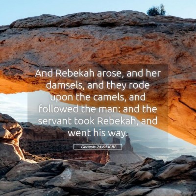 Picture 05 - Genesis 24:61 KJV - And Rebekah arose, and her damsels, and they rode - Bible Verse Picture
