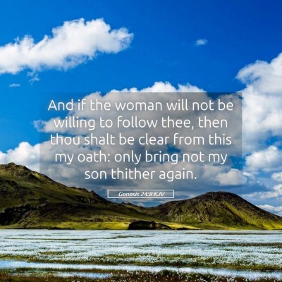 Picture 05 - Genesis 24:8 KJV - And if the woman will not be willing to follow - Bible Verse Picture