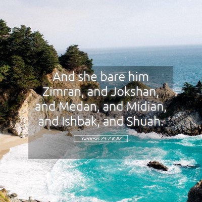 Picture 05 - Genesis 25:2 KJV - And she bare him Zimran, and Jokshan, and Medan, - Bible Verse Picture
