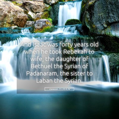 Picture 05 - Genesis 25:20 KJV - And Isaac was forty years old when he took - Bible Verse Picture