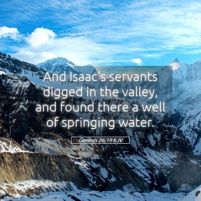 Picture 05 - Genesis 26:19 KJV - And Isaac's servants digged in the valley, and - Bible Verse Picture