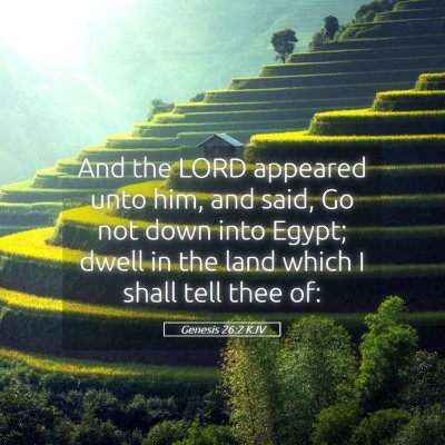 Picture 05 - Genesis 26:2 KJV - And the LORD appeared unto him, and said, Go not - Bible Verse Picture