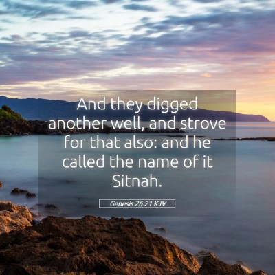 Picture 05 - Genesis 26:21 KJV - And they digged another well, and strove for that - Bible Verse Picture