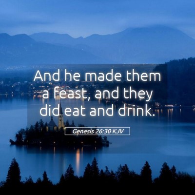 Picture 05 - Genesis 26:30 KJV - And he made them a feast, and they did eat and - Bible Verse Picture
