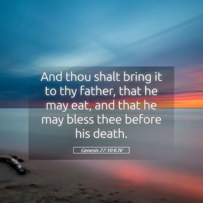 Picture 05 - Genesis 27:10 KJV - And thou shalt bring it to thy father, that he - Bible Verse Picture