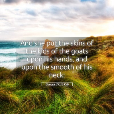 Picture 05 - Genesis 27:16 KJV - And she put the skins of the kids of the goats - Bible Verse Picture