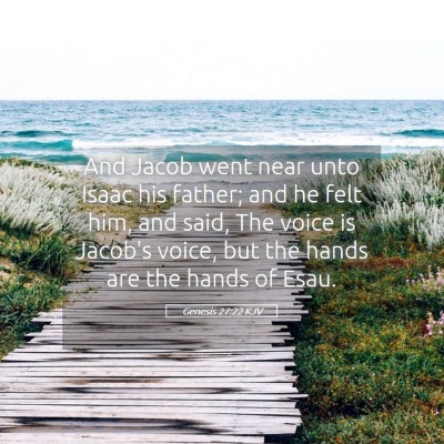 Picture 05 - Genesis 27:22 KJV - And Jacob went near unto Isaac his father; and he - Bible Verse Picture