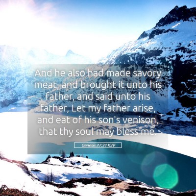 Picture 05 - Genesis 27:31 KJV - And he also had made savory meat, and brought it - Bible Verse Picture