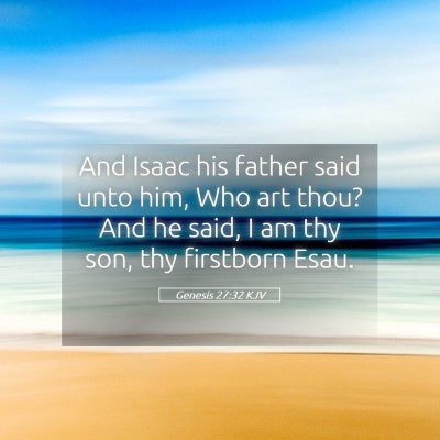 Picture 05 - Genesis 27:32 KJV - And Isaac his father said unto him, Who art thou? - Bible Verse Picture