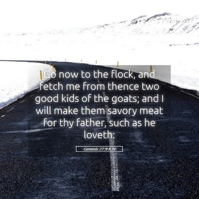 Picture 05 - Genesis 27:9 KJV - Go now to the flock, and fetch me from thence two - Bible Verse Picture