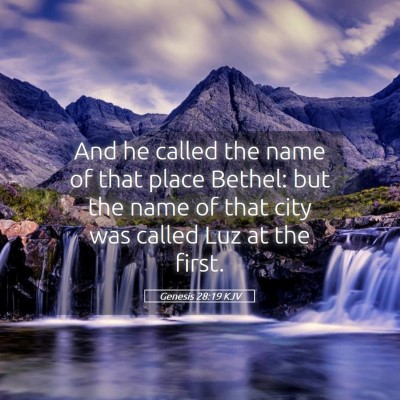 Picture 05 - Genesis 28:19 KJV - And he called the name of that place Bethel: but - Bible Verse Picture