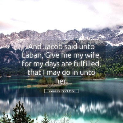 Picture 05 - Genesis 29:21 KJV - And Jacob said unto Laban, Give me my wife, for - Bible Verse Picture