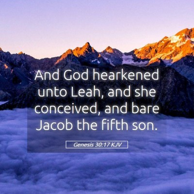 Picture 05 - Genesis 30:17 KJV - And God hearkened unto Leah, and she conceived, - Bible Verse Picture