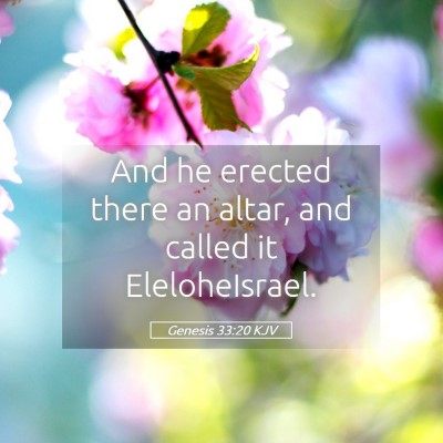 Picture 05 - Genesis 33:20 KJV - And he erected there an altar, and called it - Bible Verse Picture