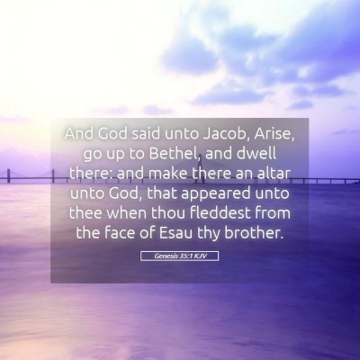 Picture 05 - Genesis 35:1 KJV - And God said unto Jacob, Arise, go up to Bethel, - Bible Verse Picture
