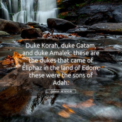Picture 05 - Genesis 36:16 KJV - Duke Korah, duke Gatam, and duke Amalek: these - Bible Verse Picture