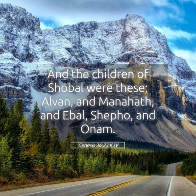 Picture 05 - Genesis 36:23 KJV - And the children of Shobal were these; Alvan, and - Bible Verse Picture