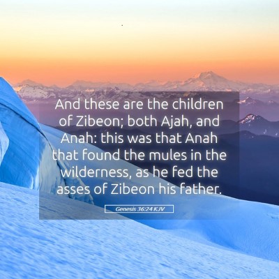 Picture 05 - Genesis 36:24 KJV - And these are the children of Zibeon; both Ajah, - Bible Verse Picture