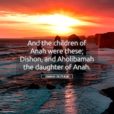 Picture 05 - Genesis 36:25 KJV - And the children of Anah were these; Dishon, and - Bible Verse Picture