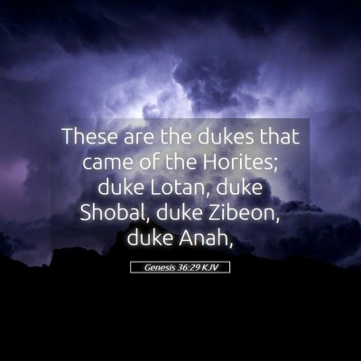 Picture 05 - Genesis 36:29 KJV - These are the dukes that came of the Horites; - Bible Verse Picture