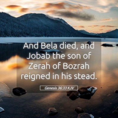 Picture 05 - Genesis 36:33 KJV - And Bela died, and Jobab the son of Zerah of - Bible Verse Picture
