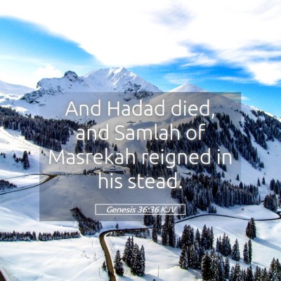 Picture 05 - Genesis 36:36 KJV - And Hadad died, and Samlah of Masrekah reigned in - Bible Verse Picture