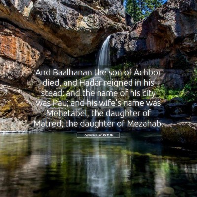 Picture 05 - Genesis 36:39 KJV - And Baalhanan the son of Achbor died, and Hadar - Bible Verse Picture