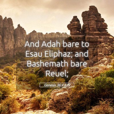 Picture 05 - Genesis 36:4 KJV - And Adah bare to Esau Eliphaz; and Bashemath bare - Bible Verse Picture