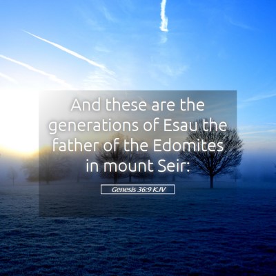 Picture 05 - Genesis 36:9 KJV - And these are the generations of Esau the father - Bible Verse Picture