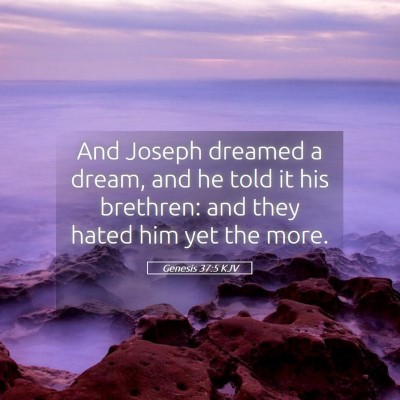 Picture 05 - Genesis 37:5 KJV - And Joseph dreamed a dream, and he told it his - Bible Verse Picture