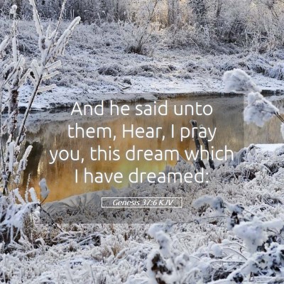 Picture 05 - Genesis 37:6 KJV - And he said unto them, Hear, I pray you, this - Bible Verse Picture