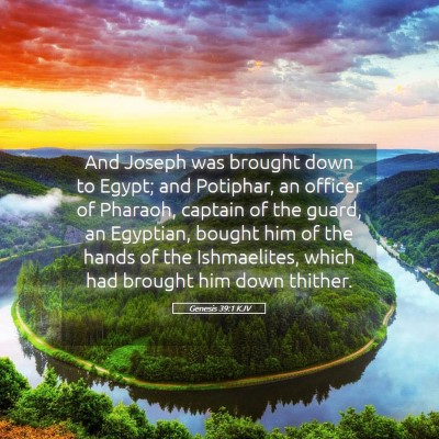 Picture 05 - Genesis 39:1 KJV - And Joseph was brought down to Egypt; and - Bible Verse Picture