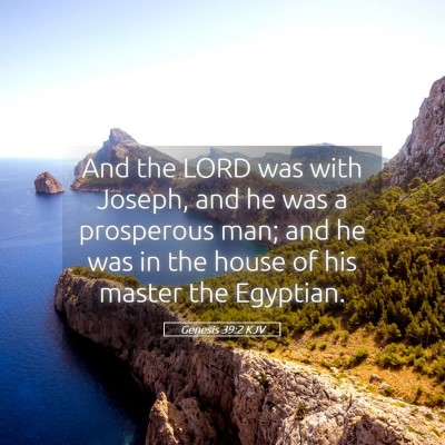 Picture 05 - Genesis 39:2 KJV - And the LORD was with Joseph, and he was a - Bible Verse Picture