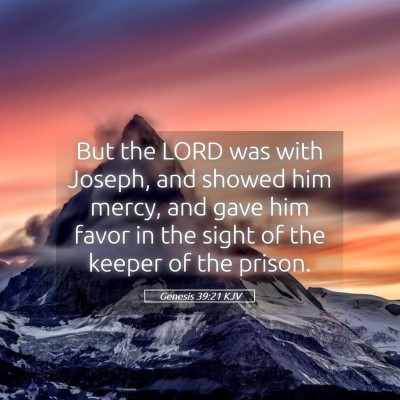 Picture 05 - Genesis 39:21 KJV - But the LORD was with Joseph, and showed him - Bible Verse Picture