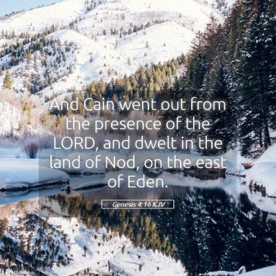 Picture 05 - Genesis 4:16 KJV - And Cain went out from the presence of the LORD, - Bible Verse Picture