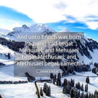 Picture 05 - Genesis 4:18 KJV - And unto Enoch was born Irad: and Irad begat - Bible Verse Picture