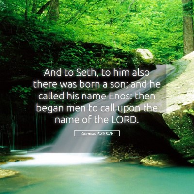 Picture 05 - Genesis 4:26 KJV - And to Seth, to him also there was born a son; - Bible Verse Picture