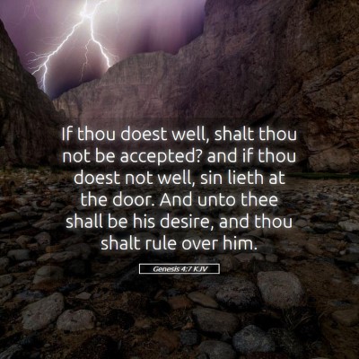 Picture 05 - Genesis 4:7 KJV - If thou doest well, shalt thou not be accepted? - Bible Verse Picture